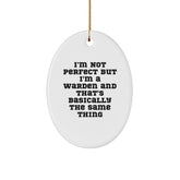 Warden Gifts, Funny Oval Ornament, 'I'm Not Perfect But I'm A Warden And That's Basically The Same Thing' Gifts from Friends to Warden, Christmas Unique Gifts - Image 1